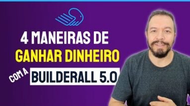 4 Maneiras de Ganhar Dinheiro com a Builderall 5.0 | Saiba o que funciona em 2021